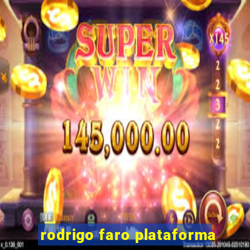 rodrigo faro plataforma